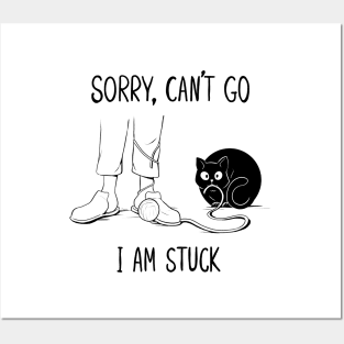 Sorry, can't go, i am stuck Posters and Art